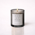 'Don’t Quit Today' Candle